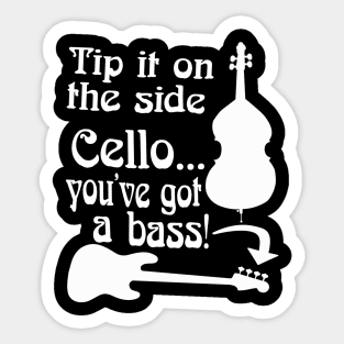 Cello You've Got A Bass Rock School Musician Bass Player Graphic Mug Sticker Shirt Sticker